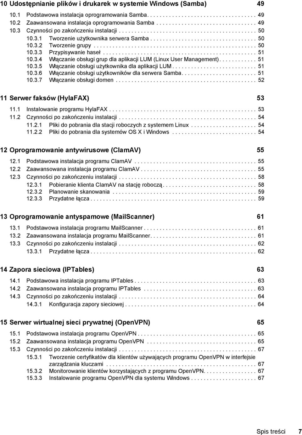 ................................................... 50 10.3.3 Przypisywanie haseł................................................. 51 10.3.4 Włączanie obsługi grup dla aplikacji LUM (Linux User Management).