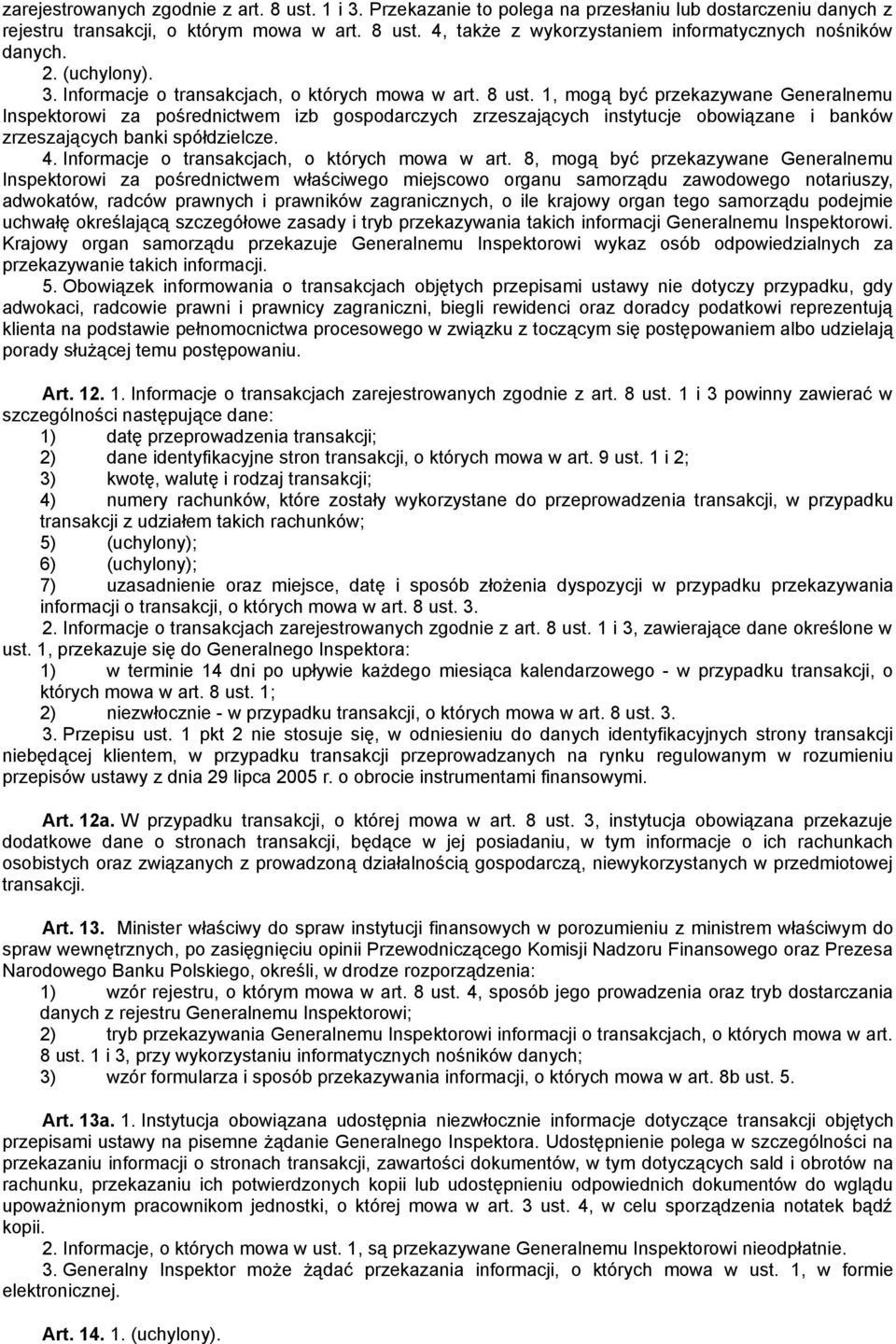 1, mogą być przekazywane Generalnemu Inspektorowi za pośrednictwem izb gospodarczych zrzeszających instytucje obowiązane i banków zrzeszających banki spółdzielcze. 4.