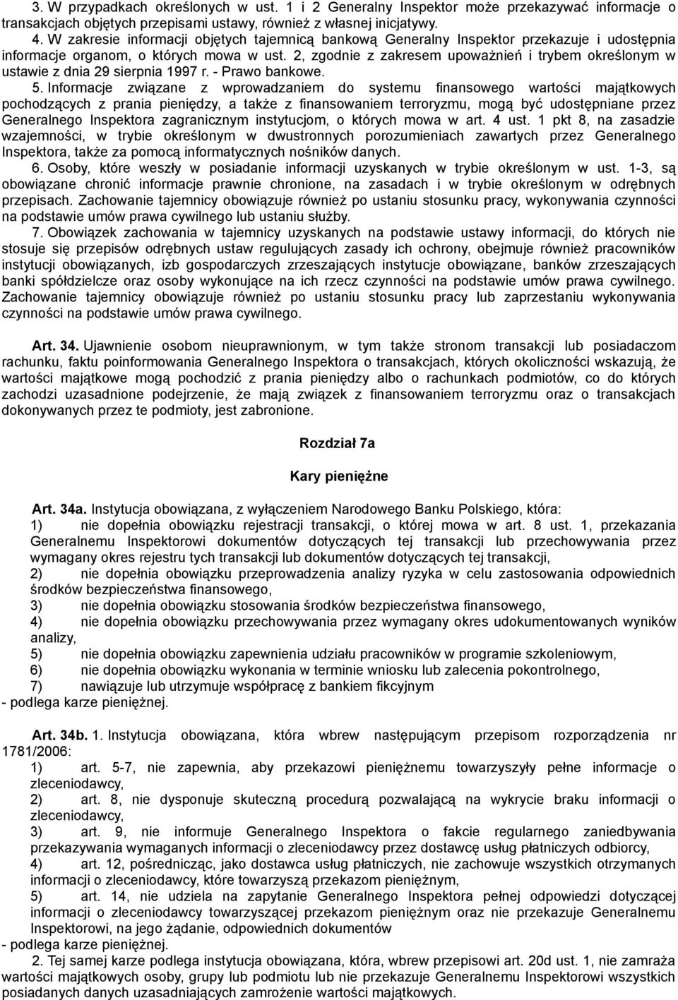 2, zgodnie z zakresem upoważnień i trybem określonym w ustawie z dnia 29 sierpnia 1997 r. - Prawo bankowe. 5.