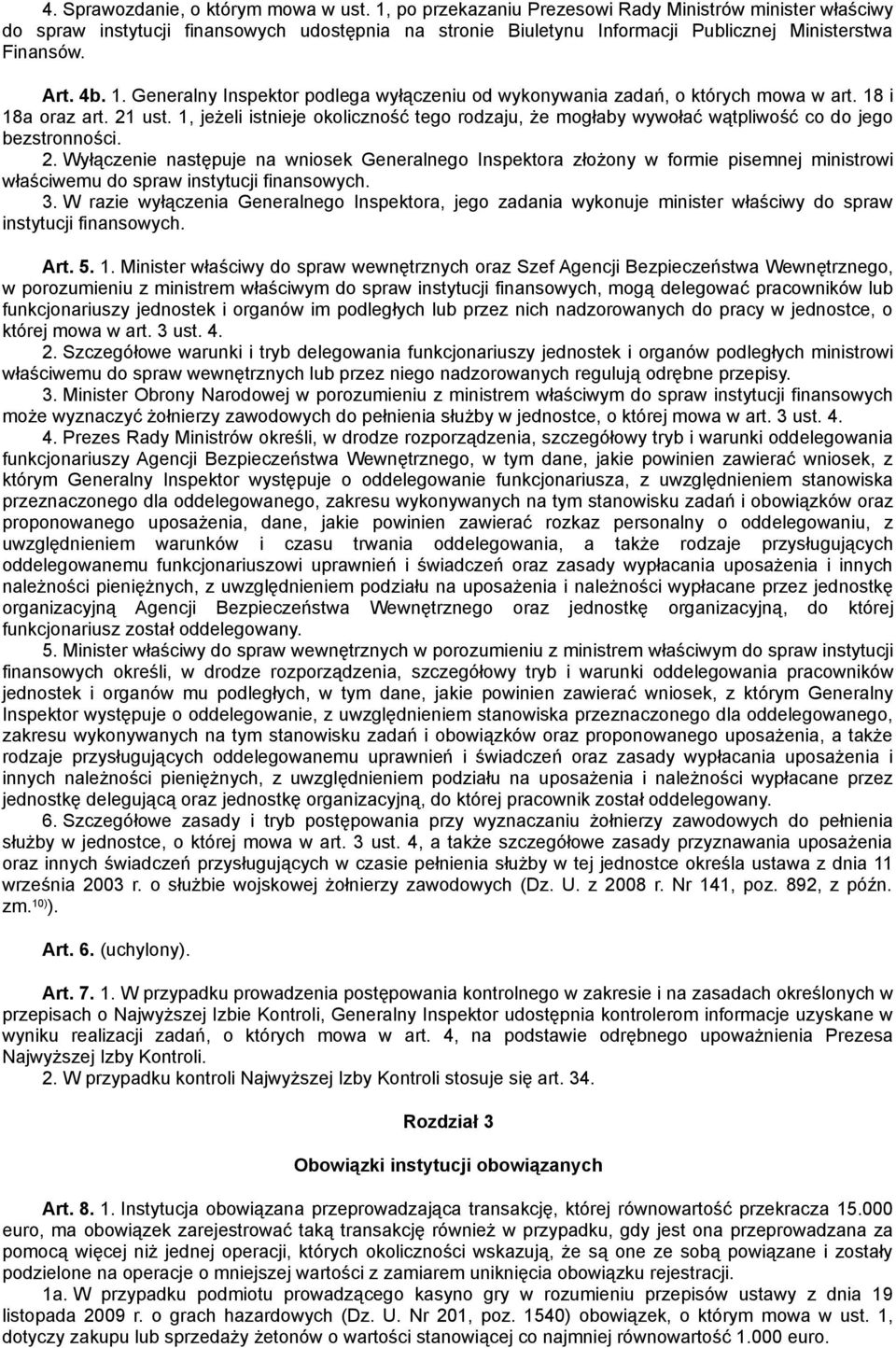 Generalny Inspektor podlega wyłączeniu od wykonywania zadań, o których mowa w art. 18 i 18a oraz art. 21 ust.