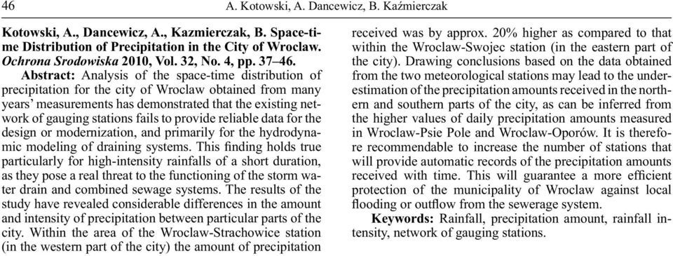 Abstract: Analysis of the space-time distribution of precipitation for the city of Wroclaw obtained from many years measurements has demonstrated that the existing network of gauging stations fails