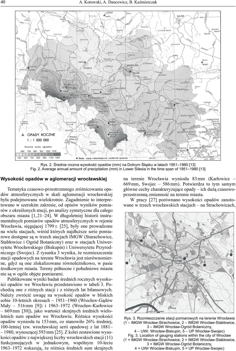 Average annual amount of precipitation () in Lower Silesia in the time span of 1951 1980 [13] Wysokość opadów w aglomeracji wrocławskiej Tematyka czasowo-przestrzennego zróżnicowania opadów
