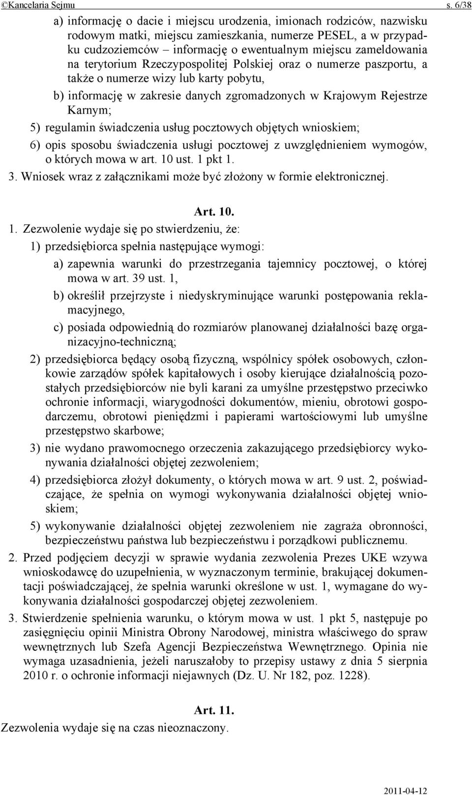 zameldowania na terytorium Rzeczypospolitej Polskiej oraz o numerze paszportu, a także o numerze wizy lub karty pobytu, b) informację w zakresie danych zgromadzonych w Krajowym Rejestrze Karnym; 5)