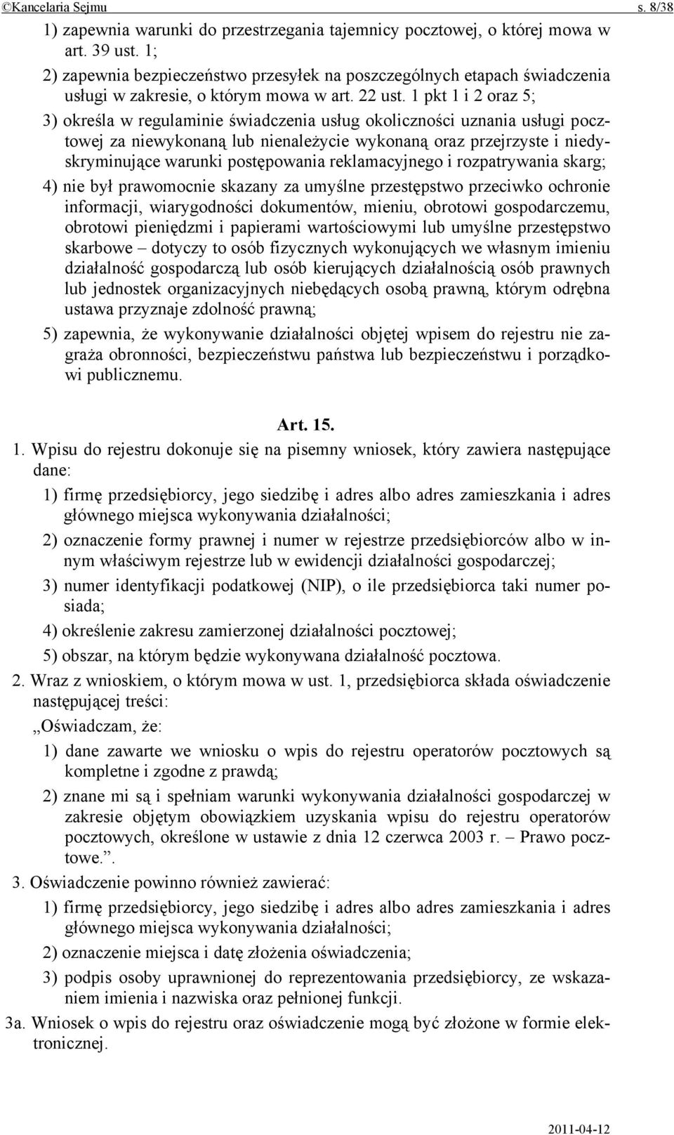 1 pkt 1 i 2 oraz 5; 3) określa w regulaminie świadczenia usług okoliczności uznania usługi pocztowej za niewykonaną lub nienależycie wykonaną oraz przejrzyste i niedyskryminujące warunki postępowania