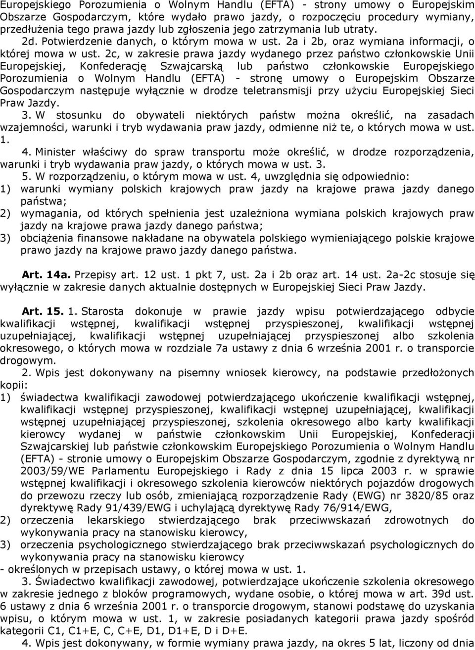 2c, w zakresie prawa jazdy wydanego przez państwo członkowskie Unii Europejskiej, Konfederację Szwajcarską lub państwo członkowskie Europejskiego Porozumienia o Wolnym Handlu (EFTA) - stronę umowy o