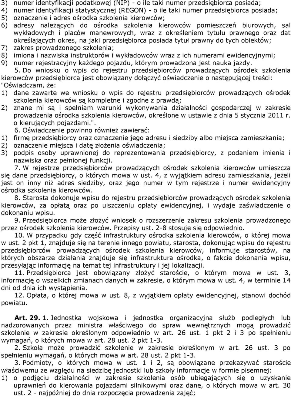 okres, na jaki przedsiębiorca posiada tytuł prawny do tych obiektów; 7) zakres prowadzonego szkolenia; 8) imiona i nazwiska instruktorów i wykładowców wraz z ich numerami ewidencyjnymi; 9) numer