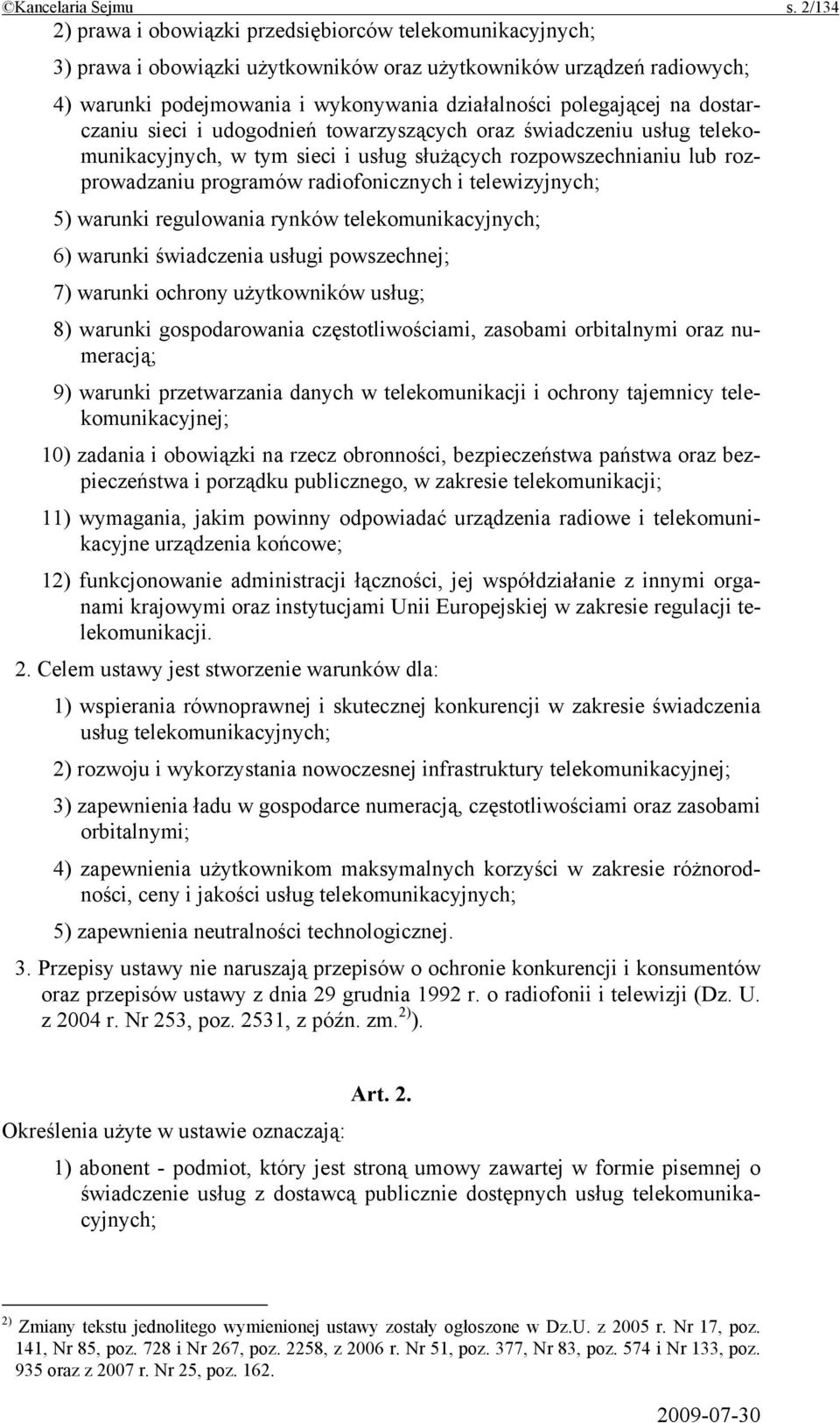 na dostarczaniu sieci i udogodnień towarzyszących oraz świadczeniu usług telekomunikacyjnych, w tym sieci i usług służących rozpowszechnianiu lub rozprowadzaniu programów radiofonicznych i