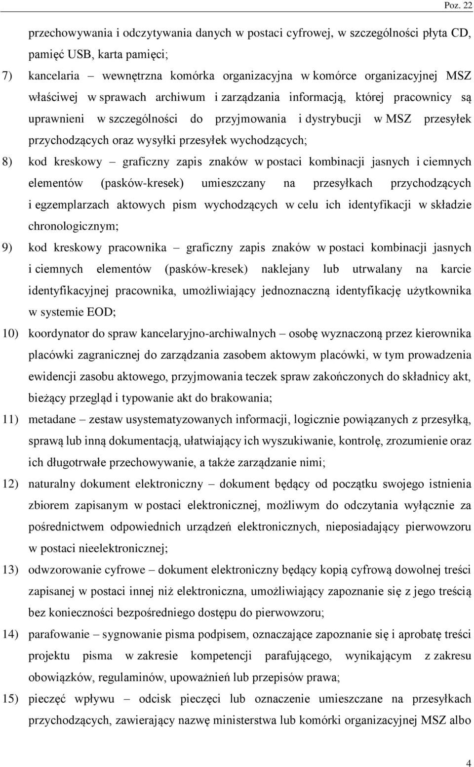 kreskowy graficzny zapis znaków w postaci kombinacji jasnych i ciemnych elementów (pasków-kresek) umieszczany na przesyłkach przychodzących i egzemplarzach aktowych pism wychodzących w celu ich