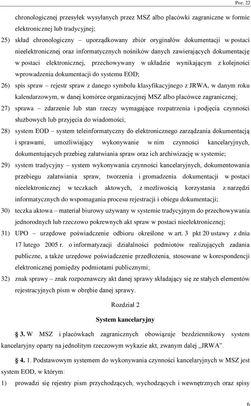 26) spis spraw rejestr spraw z danego symbolu klasyfikacyjnego z JRW, w danym roku kalendarzowym, w danej komórce organizacyjnej MS albo placówce zagranicznej; 27) sprawa zdarzenie lub stan rzeczy