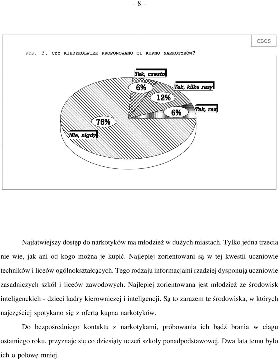 Tego rodzaju informacjami rzadziej dysponują uczniowie zasadniczych szkół i liceów zawodowych.