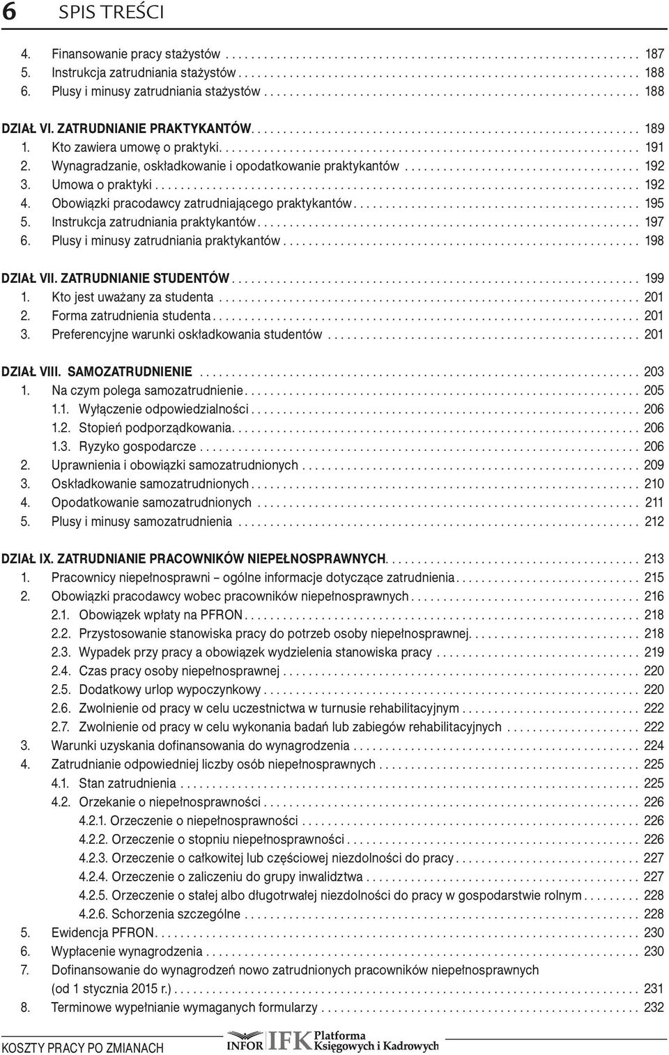 Instrukcja zatrudniania praktykantów... 197 6. Plusy i minusy zatrudniania praktykantów... 198 DZIAŁ VII. ZATRUDNIANIE STUDENTÓW... 199 1. Kto jest uważany za studenta... 201 2.