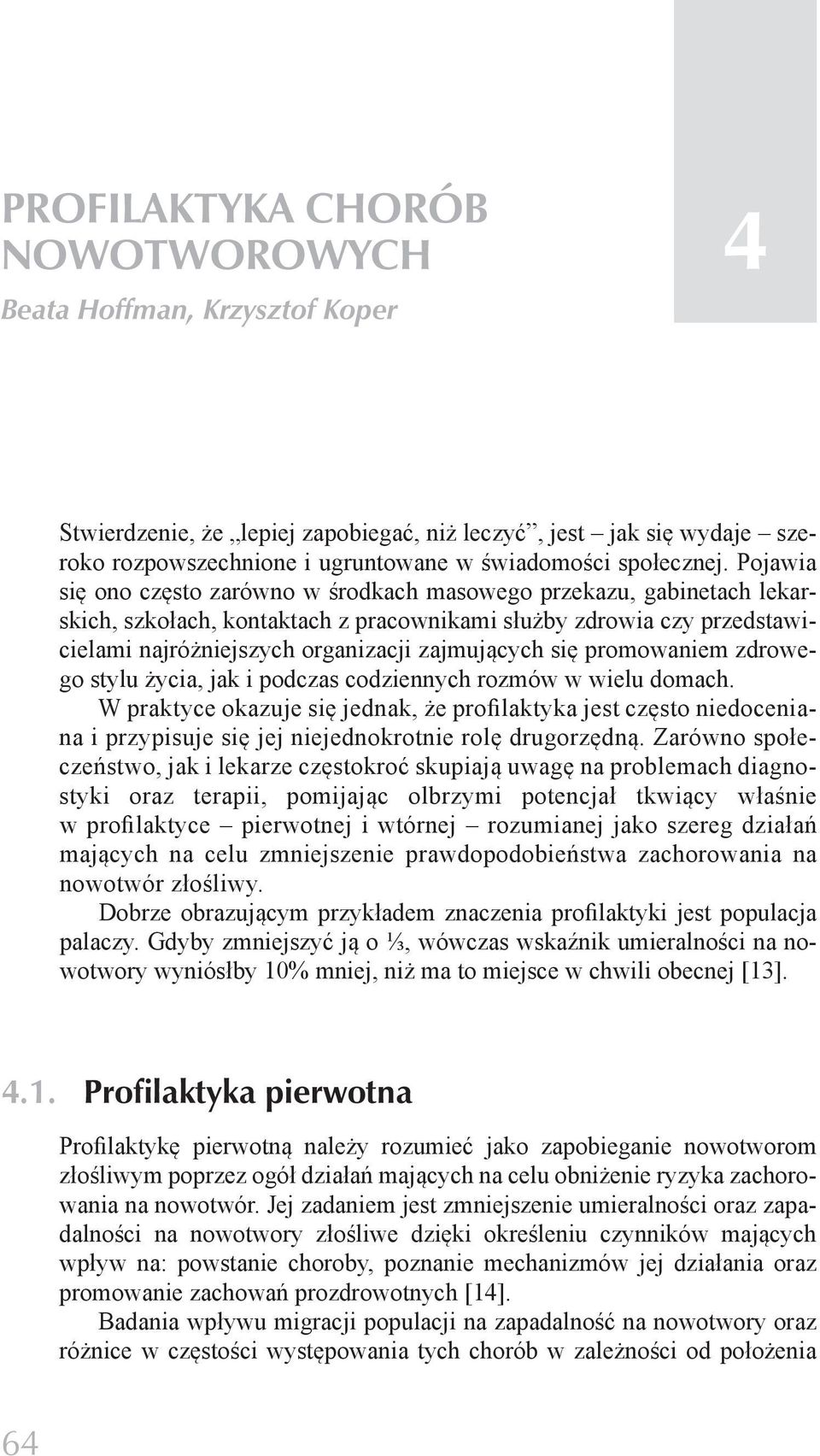 się promowaniem zdrowego stylu życia, jak i podczas codziennych rozmów w wielu domach.