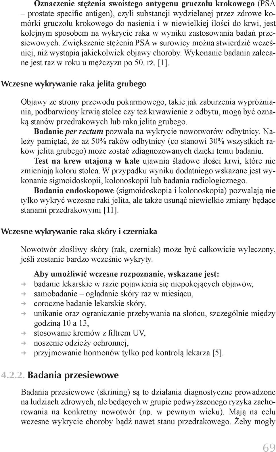 Wykonanie badania zalecane jest raz w roku u mężczyzn po 50. rż. [1].
