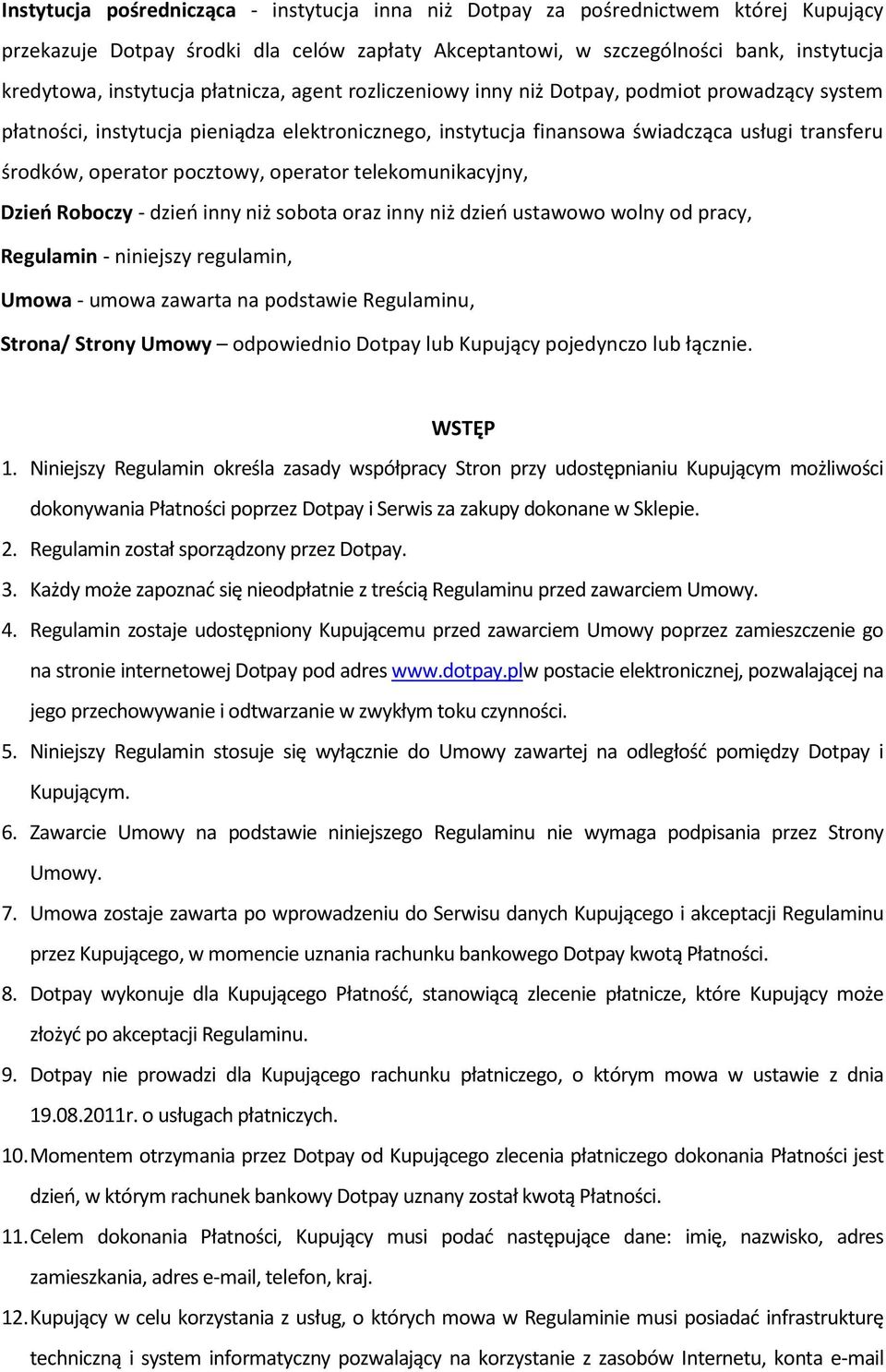 operator telekomunikacyjny, Dzień Roboczy - dzień inny niż sobota oraz inny niż dzień ustawowo wolny od pracy, Regulamin - niniejszy regulamin, Umowa - umowa zawarta na podstawie Regulaminu, Strona/
