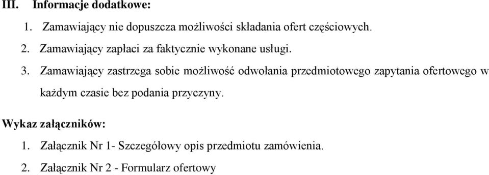 Zamawiający zastrzega sobie możliwość odwołania przedmiotowego zapytania ofertowego w każdym