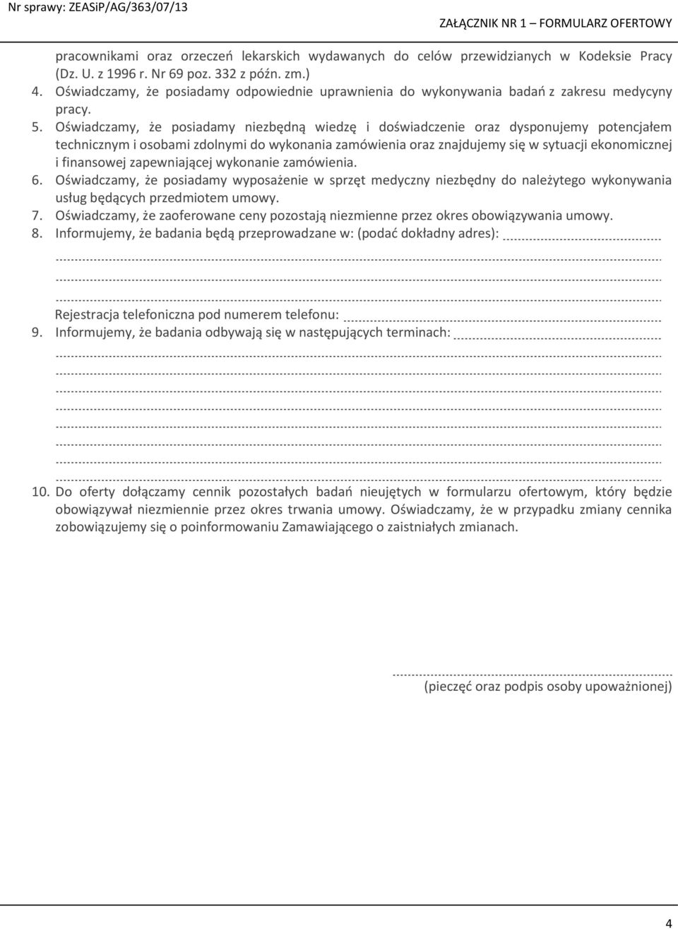 Oświadczamy, że posiadamy niezbędną wiedzę i doświadczenie oraz dysponujemy potencjałem technicznym i osobami zdolnymi do wykonania zamówienia oraz znajdujemy się w sytuacji ekonomicznej i finansowej