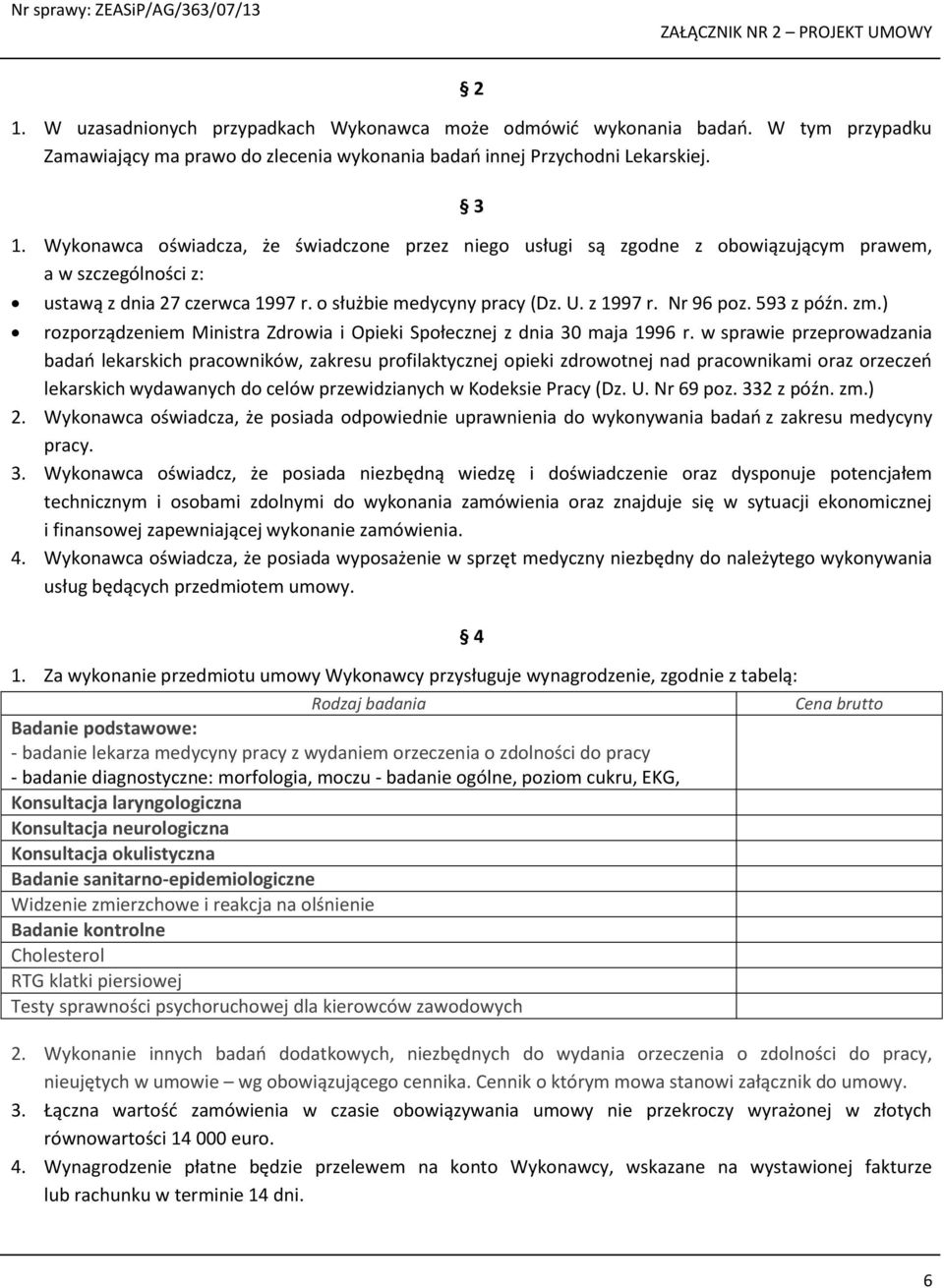 593 z późn. zm.) rozporządzeniem Ministra Zdrowia i Opieki Społecznej z dnia 30 maja 1996 r.