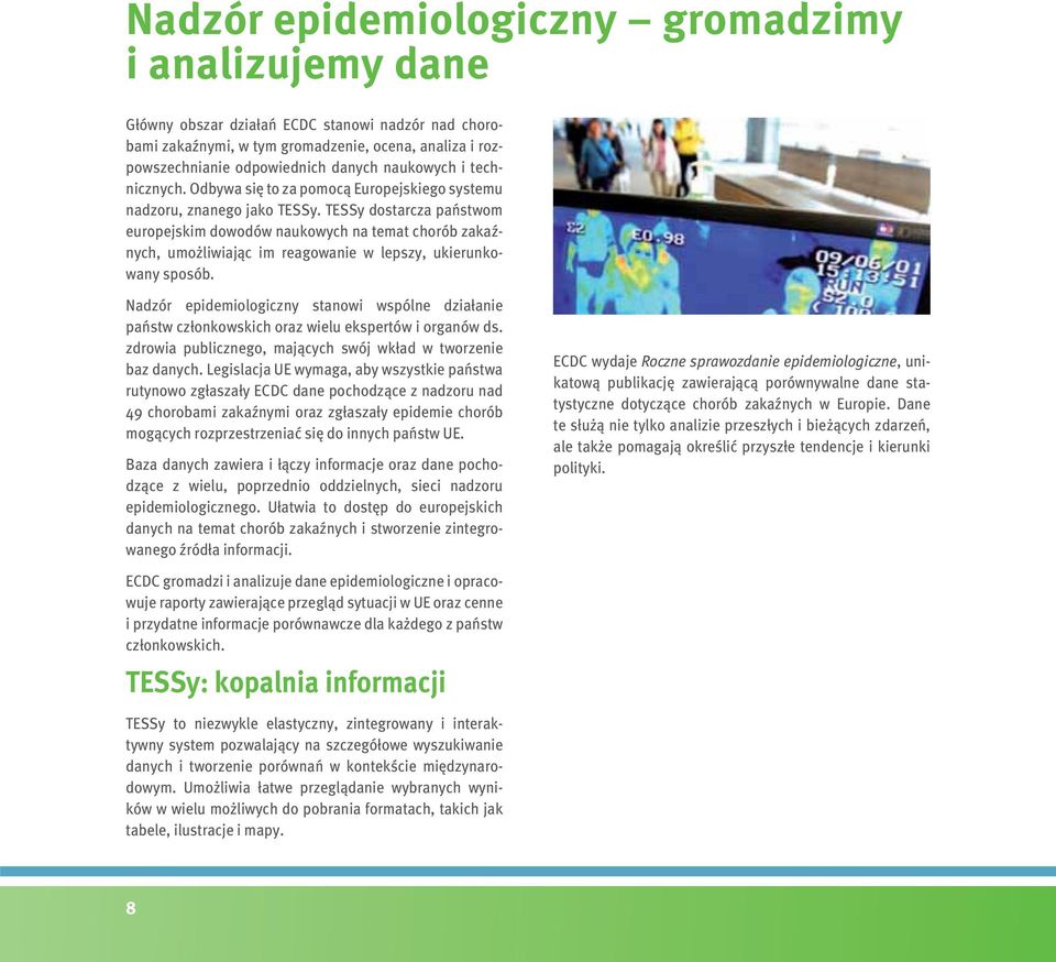 TESSy dostarcza państwom europejskim dowodów naukowych na temat chorób zakaźnych, umożliwiając im reagowanie w lepszy, ukierunkowany sposób.