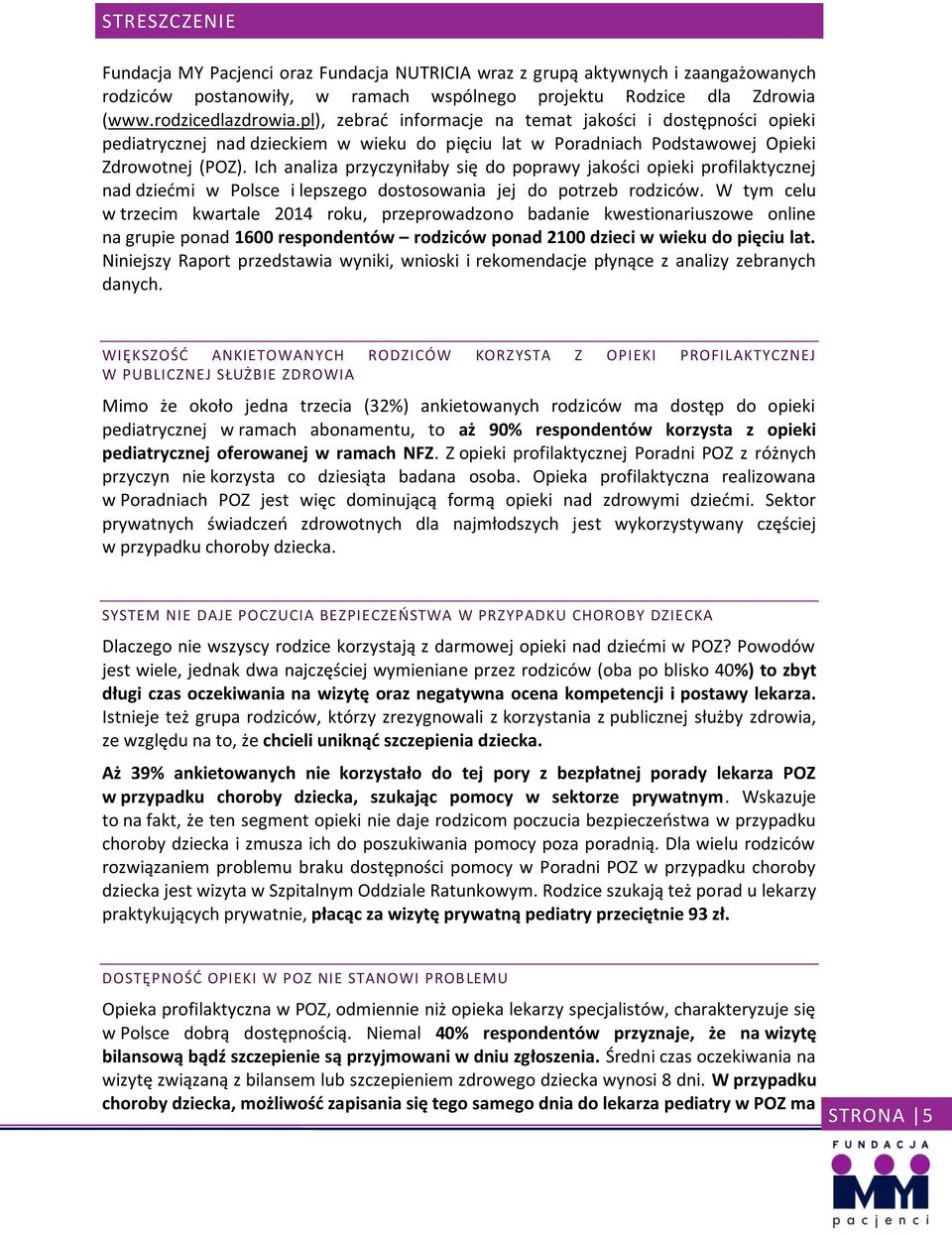 Ich analiza przyczyniłaby się do poprawy jakości opieki profilaktycznej nad dziećmi w Polsce i lepszego dostosowania jej do potrzeb rodziców.