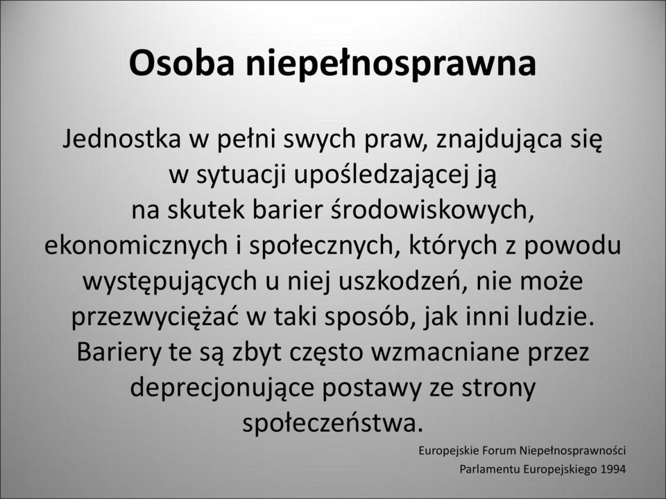 uszkodzeń, nie może przezwyciężać w taki sposób, jak inni ludzie.