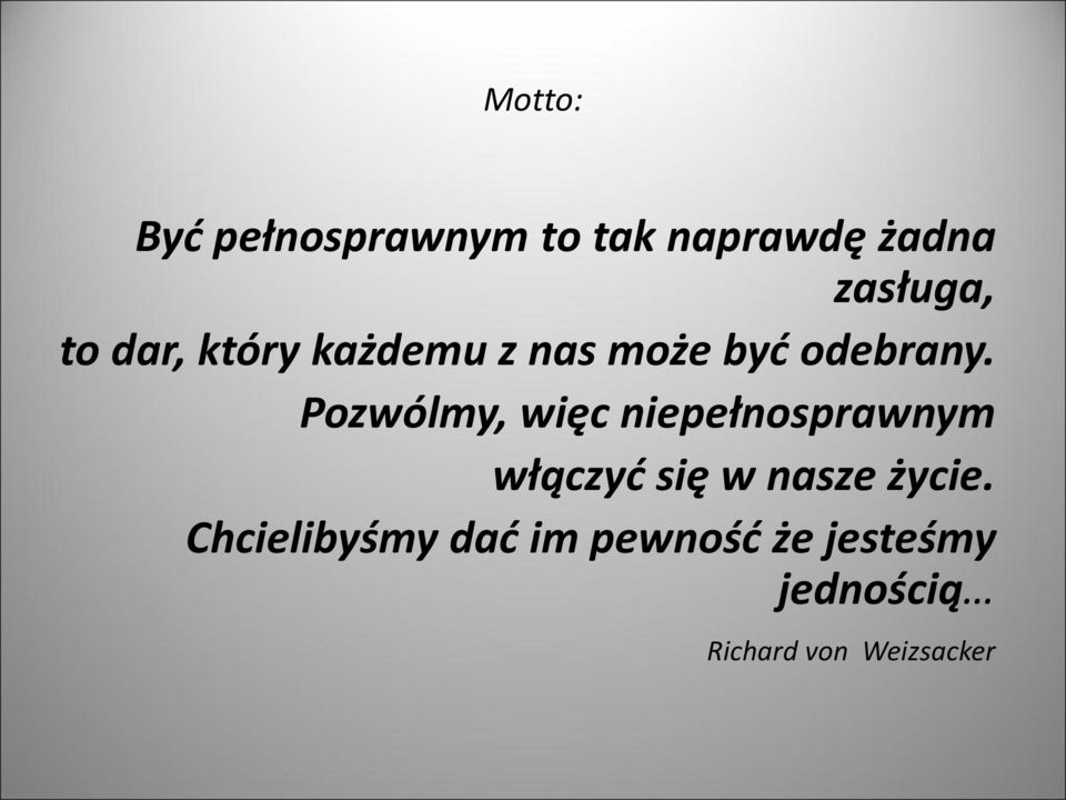 Pozwólmy, więc niepełnosprawnym włączyć się w nasze życie.