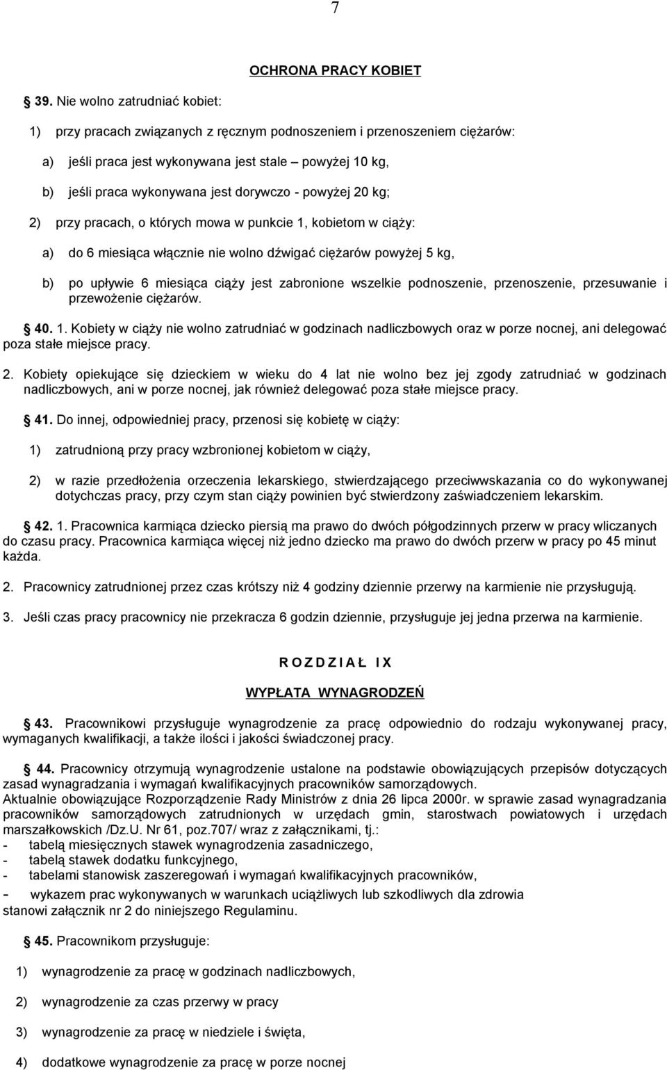 dorywczo - powyżej 20 kg; 2) przy pracach, o których mowa w punkcie 1, kobietom w ciąży: a) do 6 miesiąca włącznie nie wolno dźwigać ciężarów powyżej 5 kg, b) po upływie 6 miesiąca ciąży jest