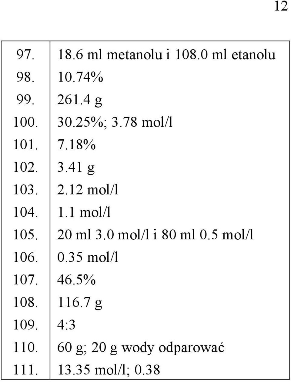 78 mol/l 7.18% 3.41 g 2.12 mol/l 1.1 mol/l 20 ml 3.0 mol/l i 80 ml 0.