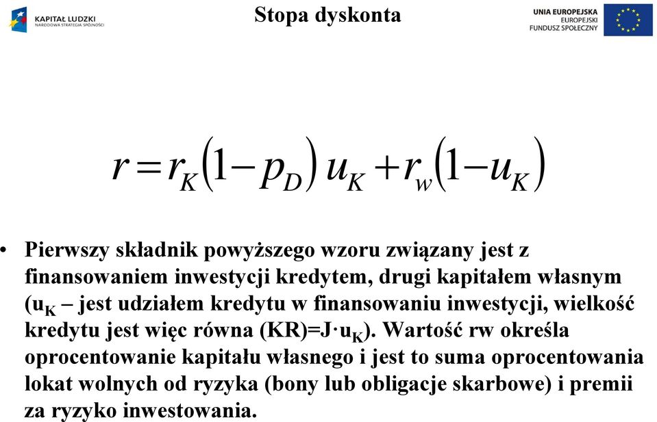 inwestycji, wielkość kredytu jest więc równa (KR)=J u K ).