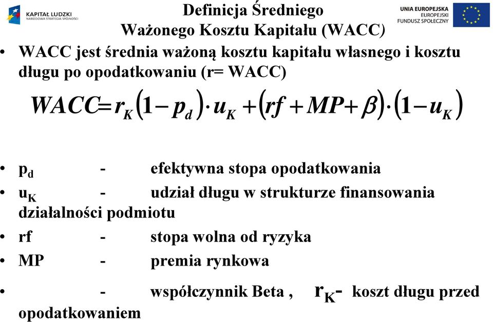 p d - efektywna stopa opodatkowania u K - udział długu w strukturze finansowania działalności