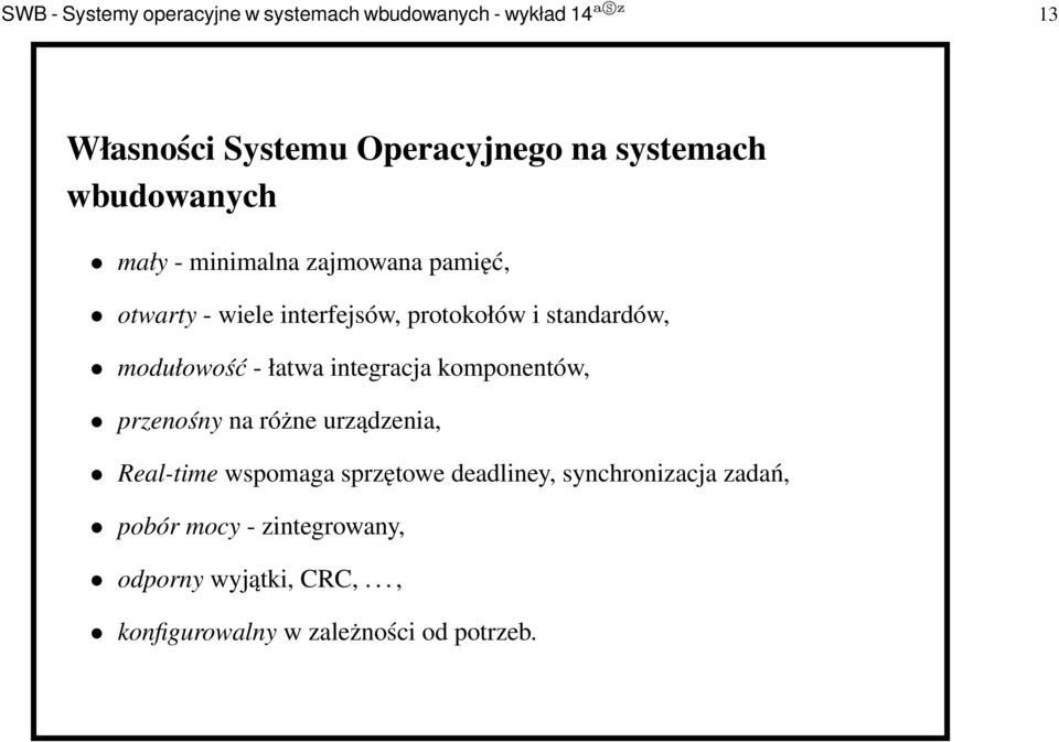 modułowość - łatwa integracja komponentów, przenośny na różne urządzenia, Real-time wspomaga sprzętowe