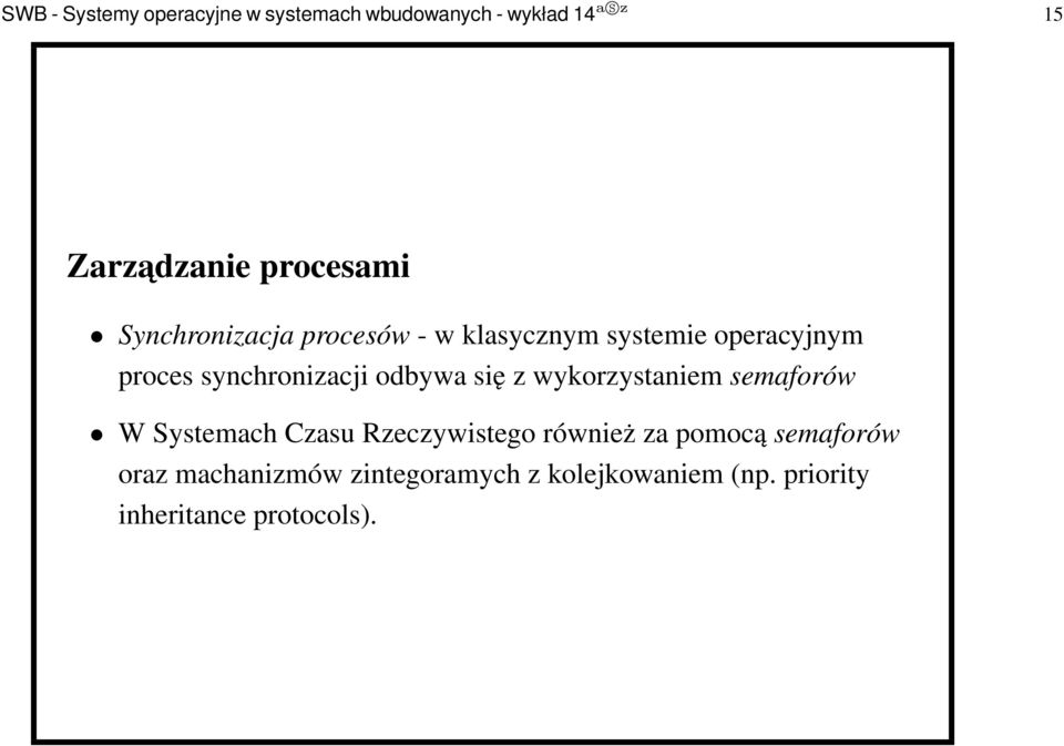 synchronizacji odbywa się z wykorzystaniem semaforów W Systemach Czasu Rzeczywistego