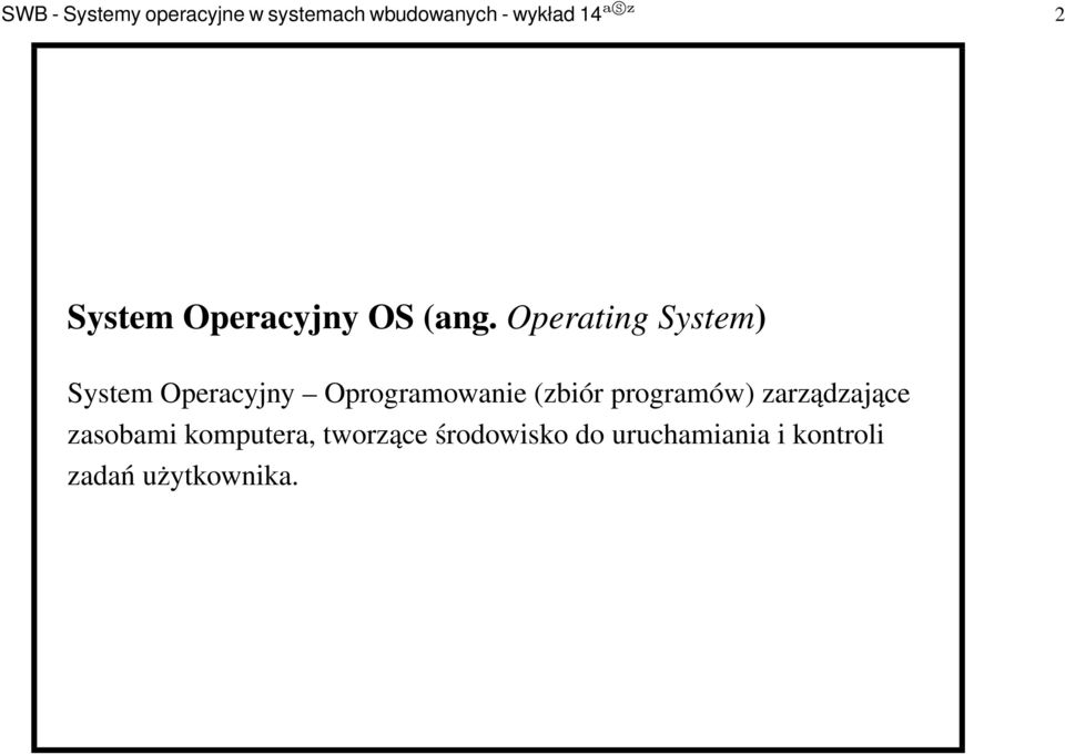 Operating System) System Operacyjny Oprogramowanie (zbiór