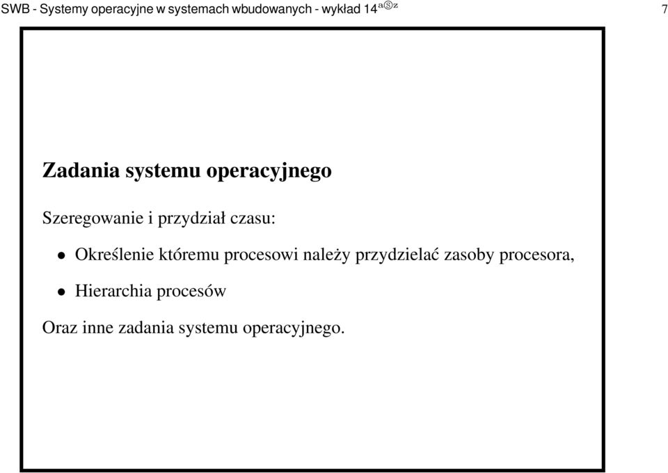 czasu: Określenie któremu procesowi należy przydzielać zasoby