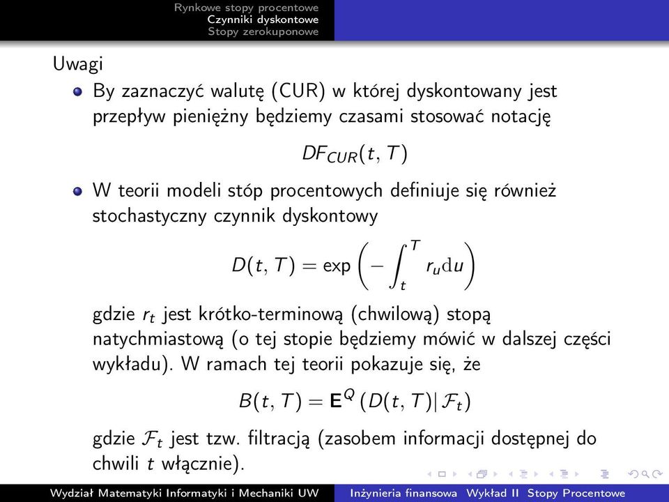 jest krótko-terminową (chwilową) stopą natychmiastową (o tej stopie będziemy mówić w dalszej części wykładu).