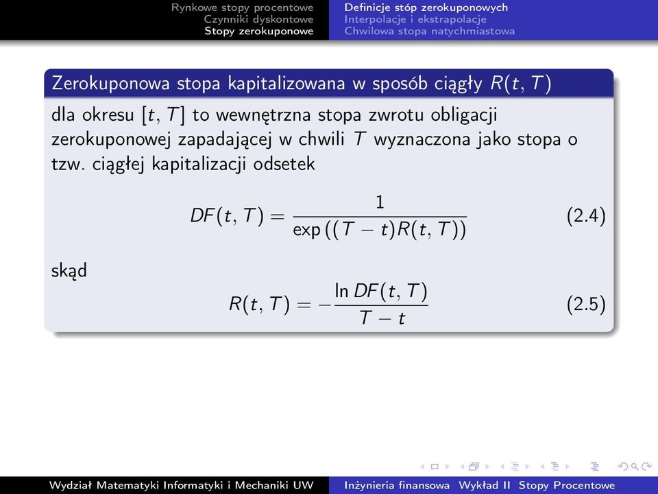 stopa zwrotu obligacji zerokuponowej zapadającej w chwili T wyznaczona jako stopa o tzw.