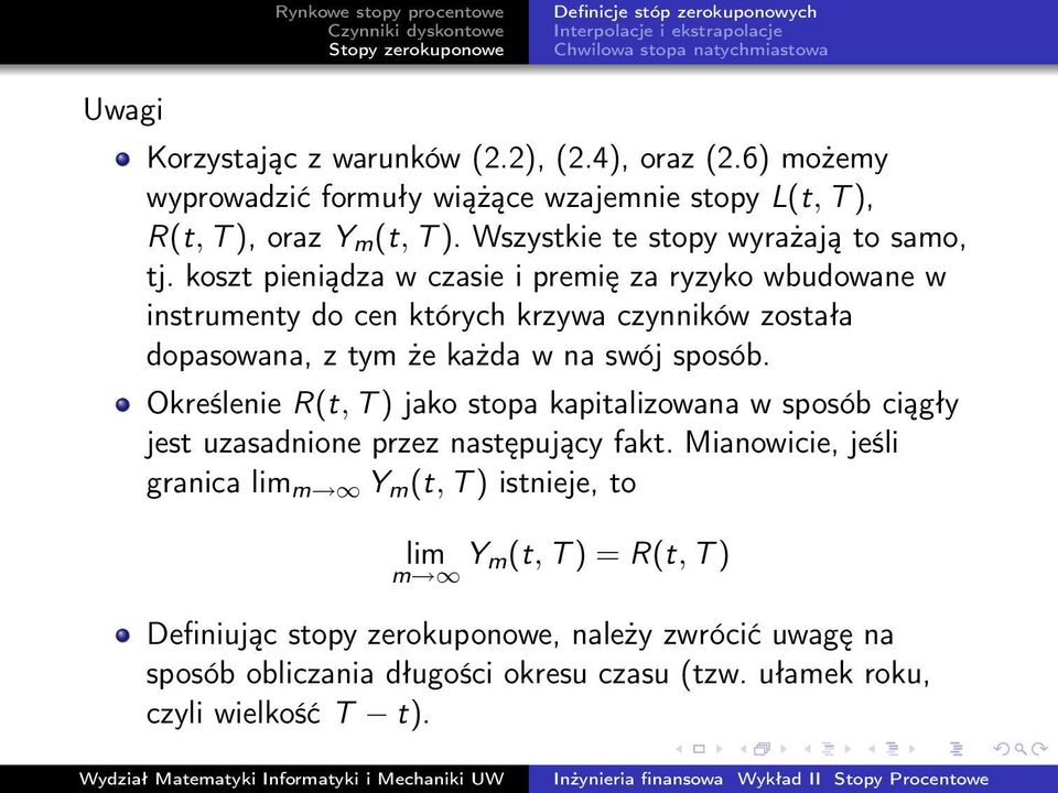 koszt pieniądza w czasie i premię za ryzyko wbudowane w instrumenty do cen których krzywa czynników została dopasowana, z tym że każda w na swój sposób.