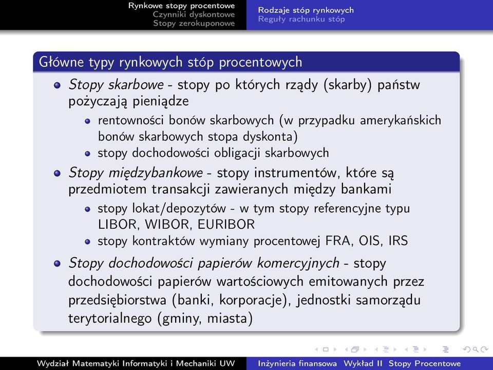 przedmiotem transakcji zawieranych między bankami stopy lokat/depozytów - w tym stopy referencyjne typu LIBOR, WIBOR, EURIBOR stopy kontraktów wymiany procentowej FRA, OIS, IRS