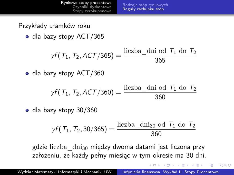 T 1 do T 2 360 dla bazy stopy 30/360 yf (T 1, T 2, 30/365) = liczba_dni 30 od T 1 do T 2 360 gdzie