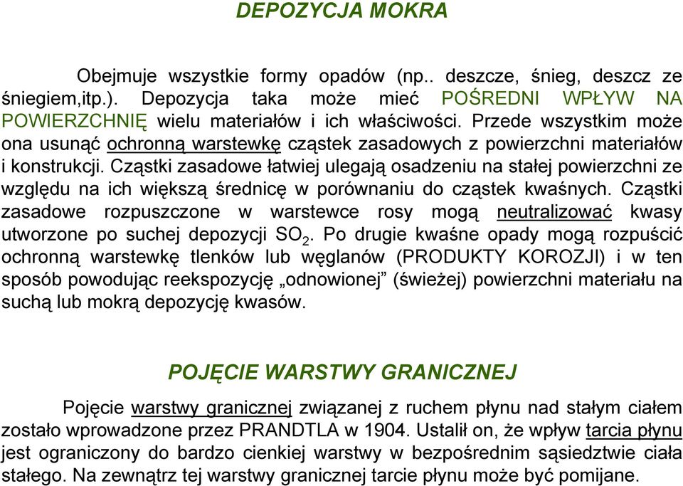 Cząstki zasadowe łatwiej ulegają osadzeniu na stałej powierzchni ze względu na ich większą średnicę w porównaniu do cząstek kwaśnych.