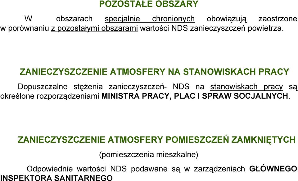 ZANIECZYSZCZENIE ATMOSFERY NA STANOWISKACH PRACY Dopuszczalne stężenia zanieczyszczeń- NDS na stanowiskach pracy są