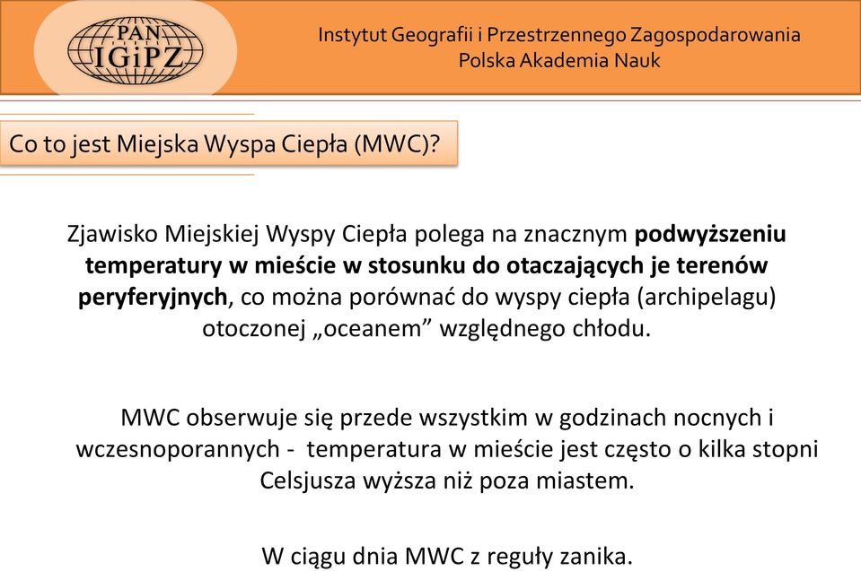 je terenów peryferyjnych, co można porównać do wyspy ciepła (archipelagu) otoczonej oceanem względnego chłodu.