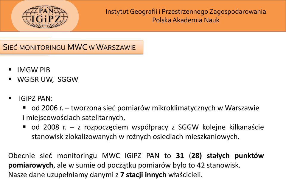 z rozpoczęciem współpracy z SGGW kolejne kilkanaście stanowisk zlokalizowanych w rożnych osiedlach mieszkaniowych.