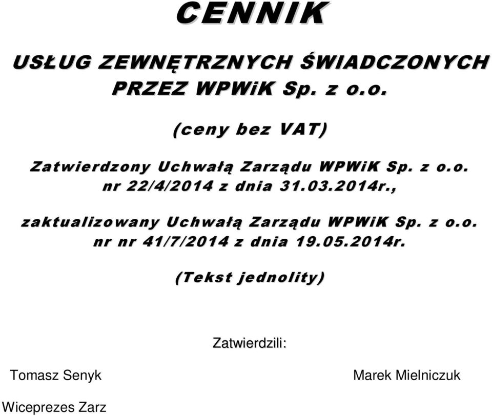 (Tekst jednolity ) Zatwierdzili: Tomasz Senyk Wiceprezes Zarządu Marek Mielniczuk Prezes Zarządu Opracowanie zawiera: 1.