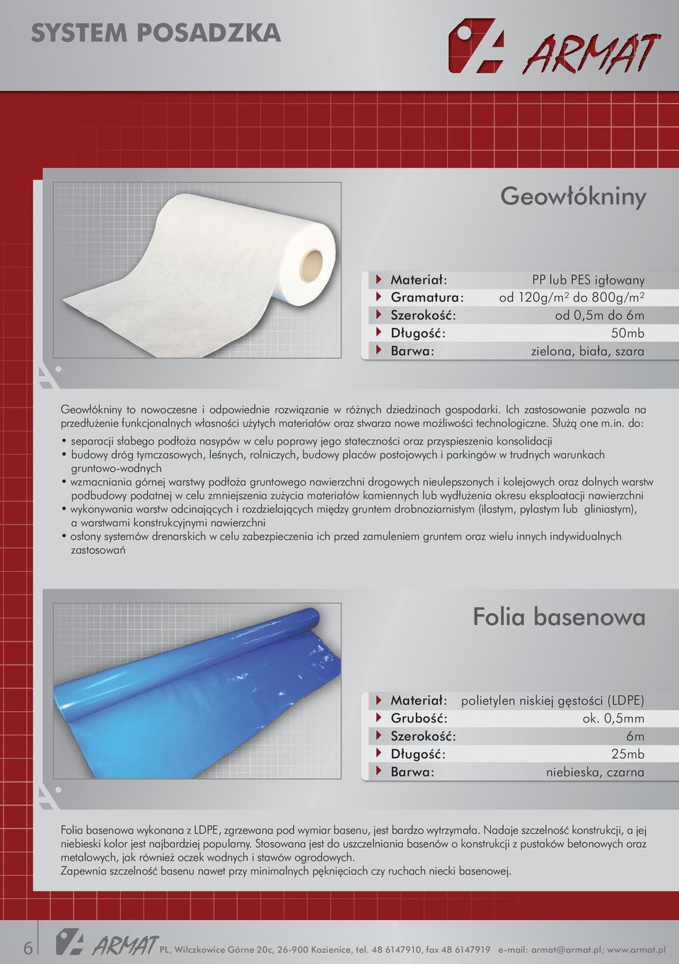 ch gospodarki. Ich zastosowanie pozwala na przedłużenie funkcjonalnych własności użytych materiałów oraz stwarza nowe możliwości technologiczne. Służą one m.in.