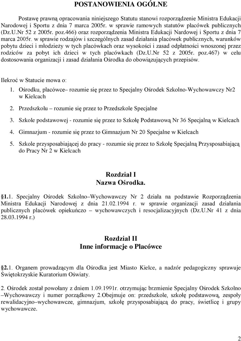 w sprawie rodzajów i szczególnych zasad działania placówek publicznych, warunków pobytu dzieci i młodzieży w tych placówkach oraz wysokości i zasad odpłatności wnoszonej przez rodziców za pobyt ich