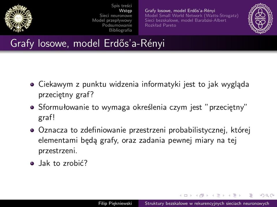 wygląda przeciętny graf? Sformułowanie to wymaga określenia czym jest przeciętny graf!