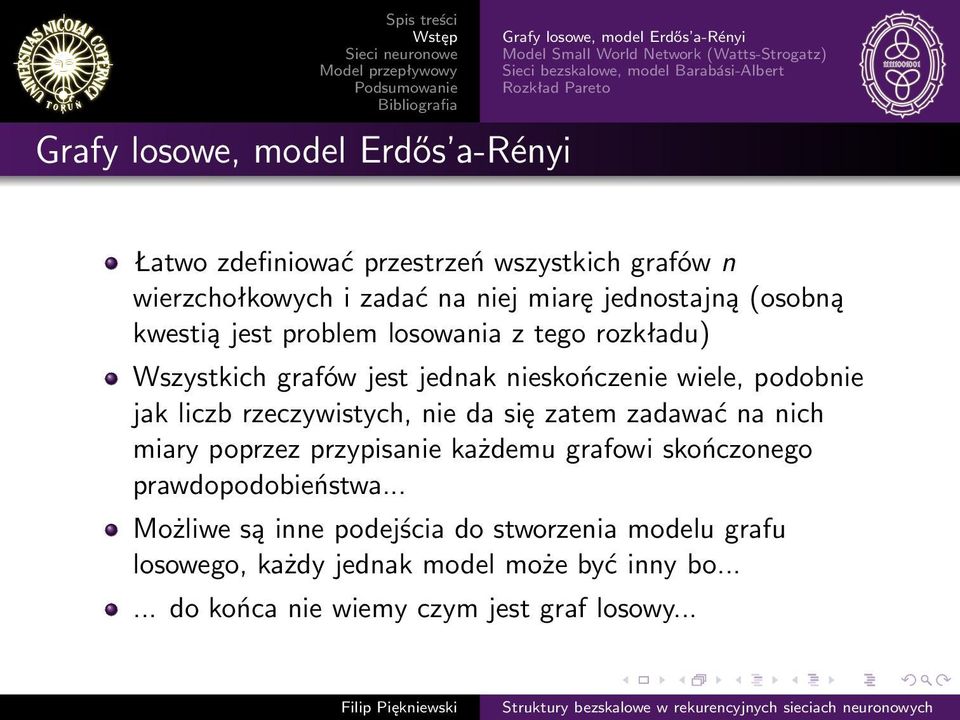 grafów jest jednak nieskończenie wiele, podobnie jak liczb rzeczywistych, nie da się zatem zadawać na nich miary poprzez przypisanie każdemu grafowi skończonego