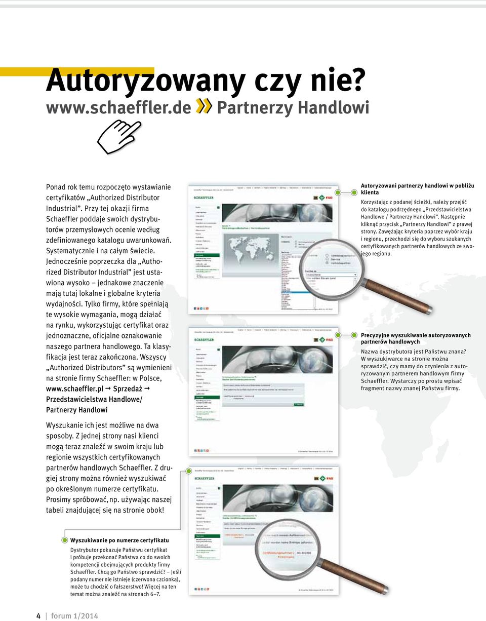 Jednocześnie poprzeczka dla Authorized Distributor Industrial jest ustawiona wysoko jednakowe znaczenie mają tutaj lokalne i globalne kryteria wydajności.