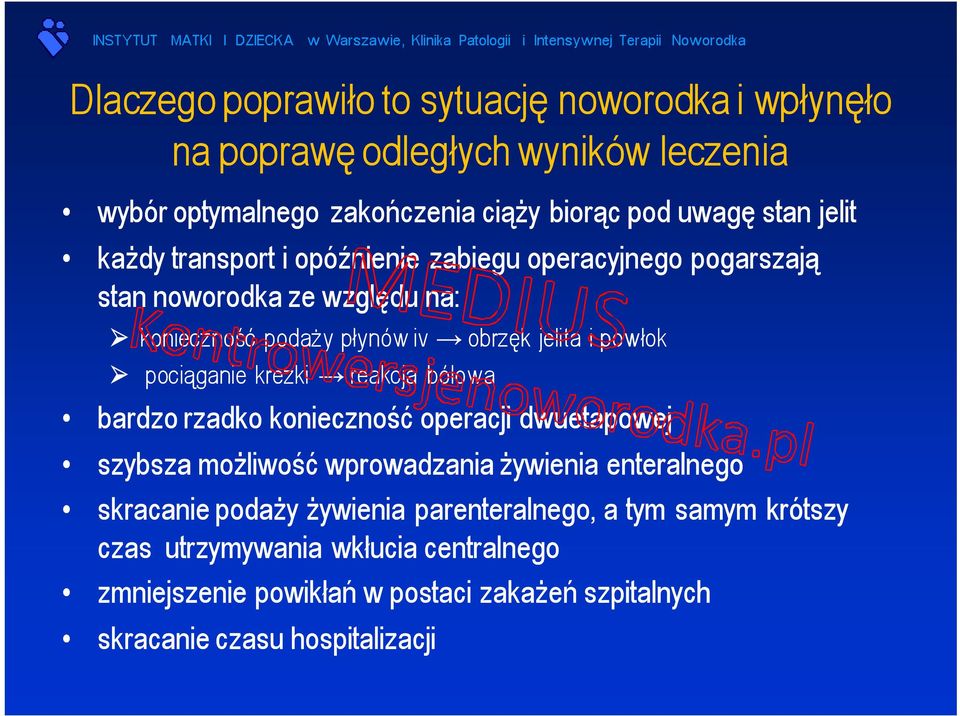 pociąganie krezki reakcja bólowa bardzo rzadko konieczność operacji dwuetapowej szybsza możliwość wprowadzania żywienia enteralnego skracanie podaży