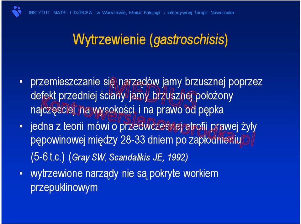 teorii mówi o przedwczesnej atrofii prawej żyły pępowinowej między 28-33 dniem po zapłodnieniu